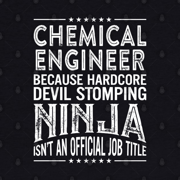 Chemical Engineer Because Hardcore Devil Stomping Ninja Is Not An Official Job Title by RetroWave